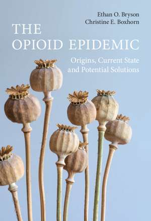 The Opioid Epidemic: Origins, Current State and Potential Solutions de Ethan O. Bryson