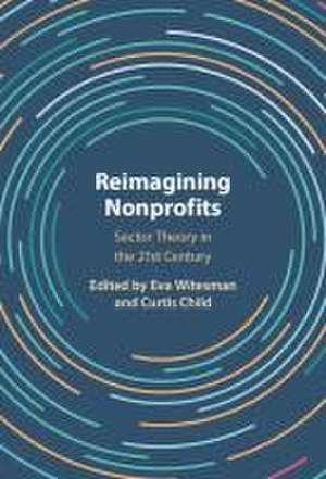 Reimagining Nonprofits: Sector Theory in the 21st Century de Eva Witesman