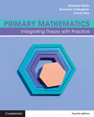 Primary Mathematics: Volume 4: Integrating Theory with Practice de Penelope Baker