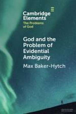 God and the Problem of Evidential Ambiguity de Max Baker-Hytch