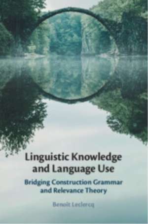 Linguistic Knowledge and Language Use de Benoit Leclercq