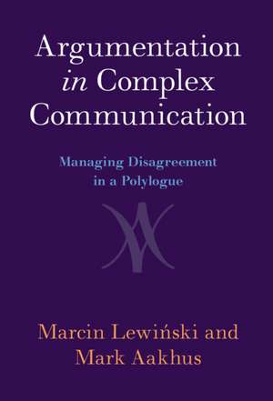 Argumentation in Complex Communication: Managing Disagreement in a Polylogue de Marcin Lewiński