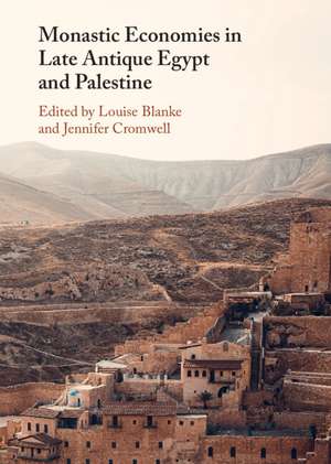 Monastic Economies in Late Antique Egypt and Palestine de Louise Blanke