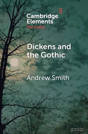 Dickens and the Gothic de Andrew Smith