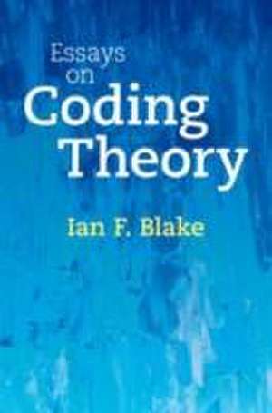 Essays on Coding Theory de Ian F. Blake