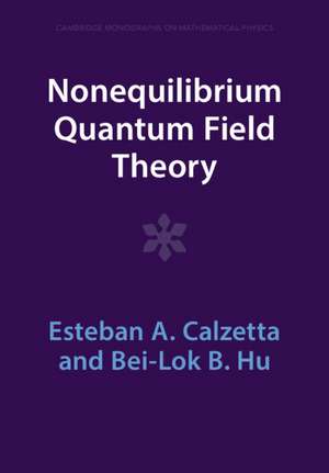 Nonequilibrium Quantum Field Theory de Esteban A. Calzetta