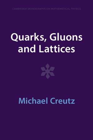 Quarks, Gluons and Lattices de Michael Creutz