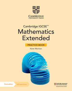 Cambridge IGCSE™ Mathematics Extended Practice Book with Digital Version (2 Years' Access) de Karen Morrison