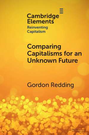 Comparing Capitalisms for an Unknown Future: Societal Processes and Transformative Capacity de Gordon Redding