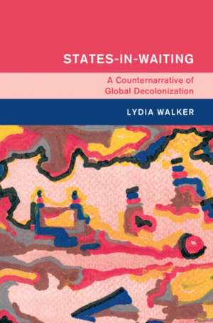 States-in-Waiting de Lydia Walker