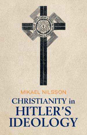 Christianity in Hitler's Ideology de Mikael Nilsson