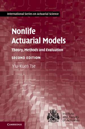 Nonlife Actuarial Models: Theory, Methods and Evaluation de Yiu-Kuen Tse