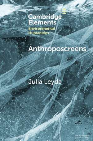 Anthroposcreens: Mediating the Climate Unconscious de Julia Leyda