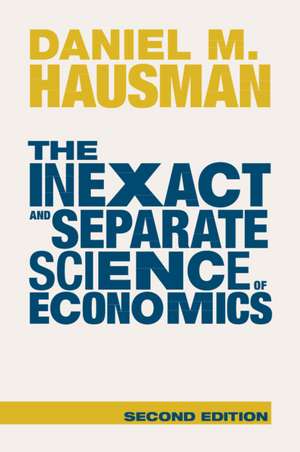 The Inexact and Separate Science of Economics de Daniel M. Hausman