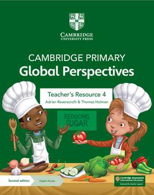 Cambridge Primary Global Perspectives Teacher's Resource 4 with Digital Access de Adrian Ravenscroft