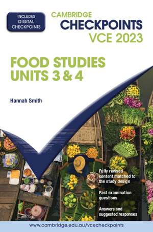 Cambridge Checkpoints VCE Food Studies Units 3&4 2023 de Hannah Smith