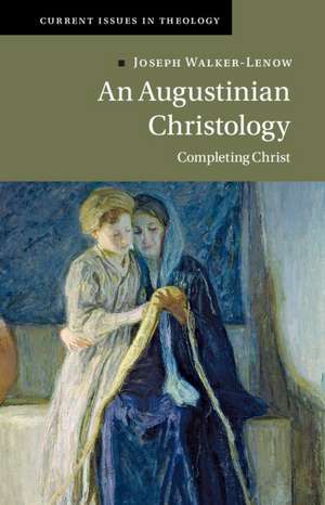 An Augustinian Christology: Completing Christ de Joseph Walker-Lenow