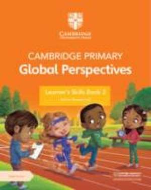 Cambridge Primary Global Perspectives Learner's Skills Book 2 with Digital Access (1 Year) de Adrian Ravenscroft