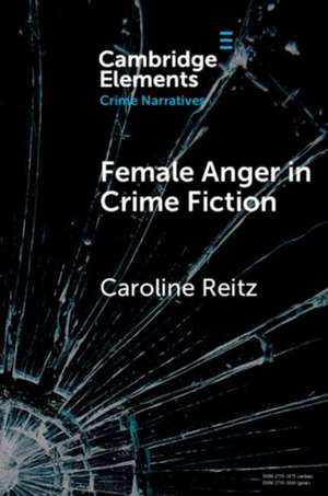 Female Anger in Crime Fiction de Caroline Reitz