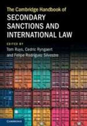 The Cambridge Handbook of Secondary Sanctions and International Law de Tom Ruys