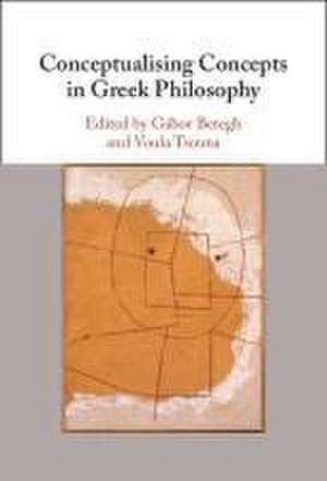 Conceptualising Concepts in Greek Philosophy de Gábor Betegh