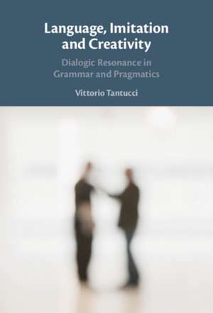 Language, Imitation and Creativity de Vittorio Tantucci