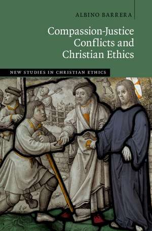 Compassion-Justice Conflicts and Christian Ethics de Albino Barrera