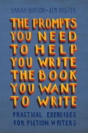 The Prompts You Need to Help You Write the Book You Want to Write de Sarah Burton