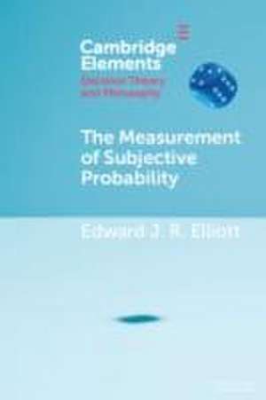 The Measurement of Subjective Probability de Edward J R Elliott