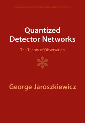 Quantized Detector Networks: The Theory of Observation de George Jaroszkiewicz