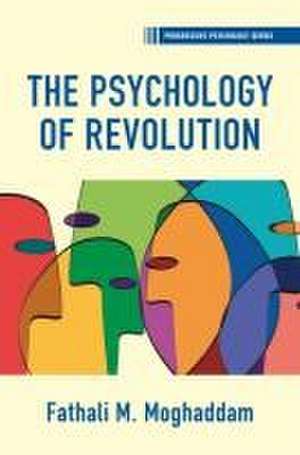 The Psychology of Revolution de Fathali M. Moghaddam