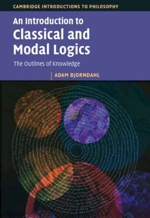 An Introduction to Classical and Modal Logics de Adam Bjorndahl