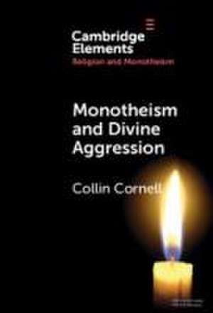 Monotheism and Divine Aggression de Collin Cornell