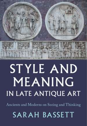 Style and Meaning in Late Antique Art de Sarah Bassett