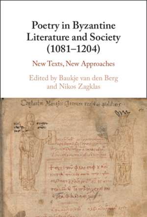 Poetry in Byzantine Literature and Society (1081-1204) de Baukje van den Berg