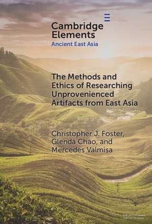 The Methods and Ethics of Researching Unprovenienced Artifacts from East Asia de Christopher J Foster