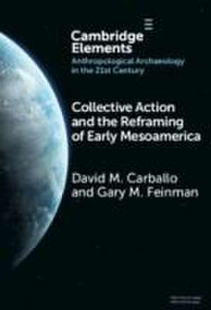 Collective Action and the Reframing of Early Mesoamerica de David M. Carballo