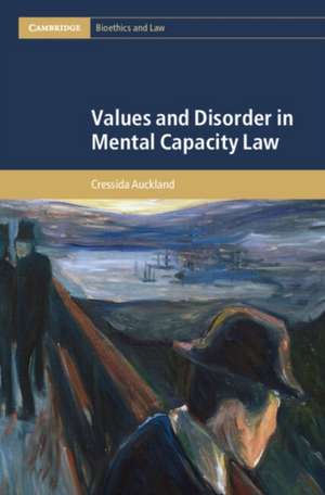 Values and Disorder in Mental Capacity Law de Cressida Auckland