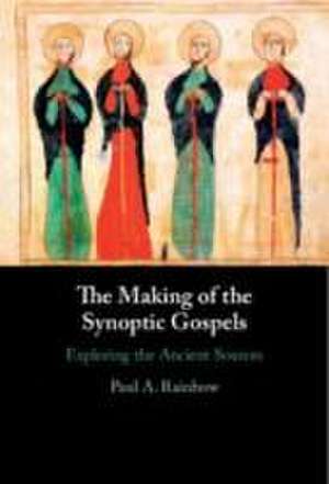 The Making of the Synoptic Gospels de Paul A. Rainbow