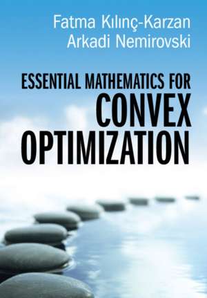 Essential Mathematics for Convex Optimization de Fatma K¿l¿nç-Karzan