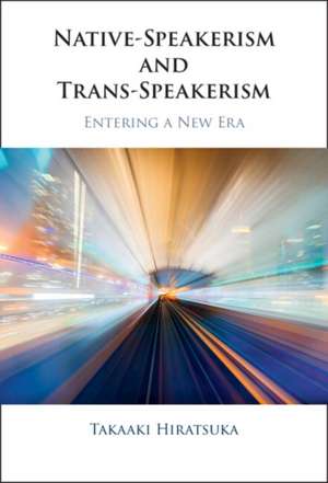 Native-Speakerism and Trans-Speakerism de Takaaki Hiratsuka