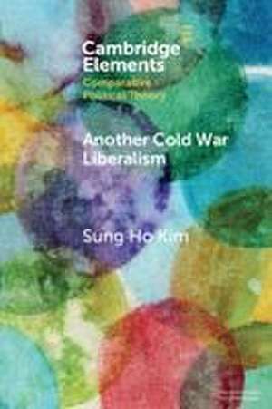 Another Cold War Liberalism de Sungho Kim