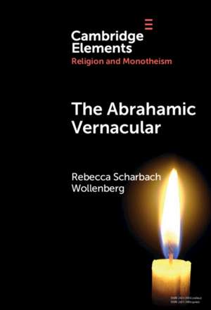 The Abrahamic Vernacular de Rebecca Scharbach Wollenberg