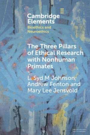 The Three Pillars of Ethical Research with Nonhuman Primates de L Syd M Johnson