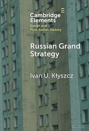 Russian Grand Strategy de Ivan U Klyszcz