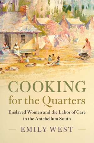 Cooking for the Quarters de Emily West