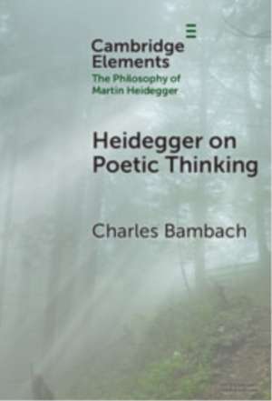 Heidegger on Poetic Thinking de Charles Bambach