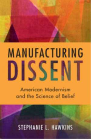 Manufacturing Dissent de Stephanie Hawkins