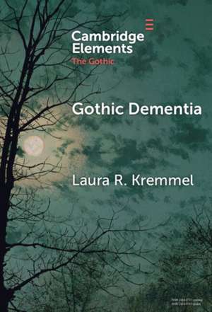 Gothic Dementia de Laura R. Kremmel