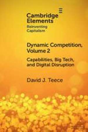 Dynamic Competition, Volume 2 de David J. Teece